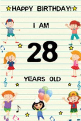 Paperback Happy Birthday! I am 28 Years Old: Cute Birthday Journal for Kids, Girls and Teens, 100 Pages 6 x 9 inch Notebook for Writing and Creative Use Book