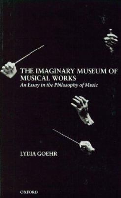 The Imaginary Museum of Musical Works: An Essay... 0198235410 Book Cover