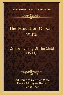 The Education Of Karl Witte: Or The Training Of... 1165118424 Book Cover