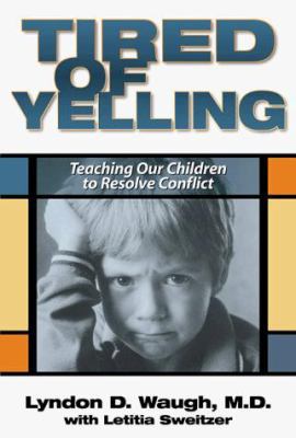 Tired of Yelling: Teaching Our Children to Reso... 1563525313 Book Cover