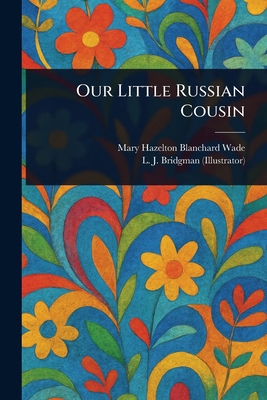 Our Little Russian Cousin 1023218402 Book Cover