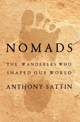 Nomads: The Wanderers Who Shaped Our World 1324035455 Book Cover