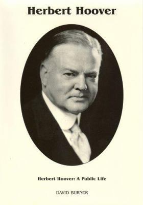 Herbert Hoover: A Public Life (Signature) 0945707371 Book Cover