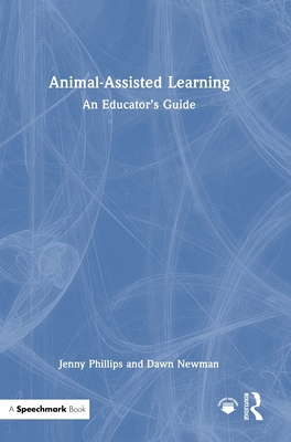 Animal-Assisted Learning: An Educator's Guide 1041092792 Book Cover