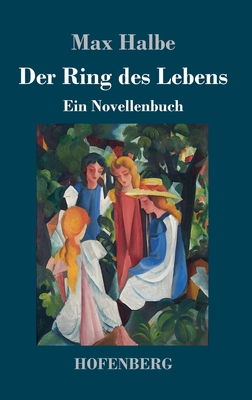 Der Ring des Lebens: Ein Novellenbuch [German] 3743731517 Book Cover