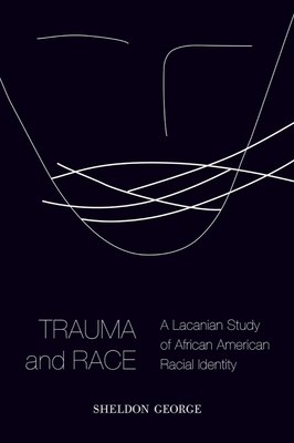 Trauma and Race: A Lacanian Study of African Am... 1602587353 Book Cover