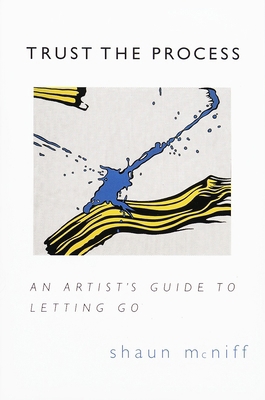 Trust the Process: An Artist's Guide to Letting Go 1570623570 Book Cover