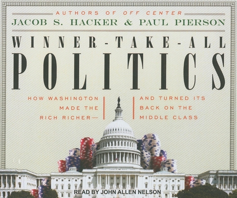 Winner-Take-All Politics: How Washington Made t... 145260178X Book Cover