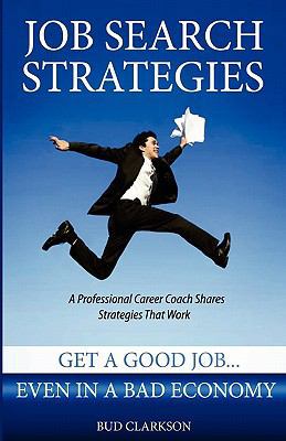 Job Search Strategies: Get a Good Job... Even i... 1453633472 Book Cover