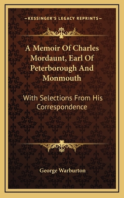 A Memoir of Charles Mordaunt, Earl of Peterboro... 1163519464 Book Cover