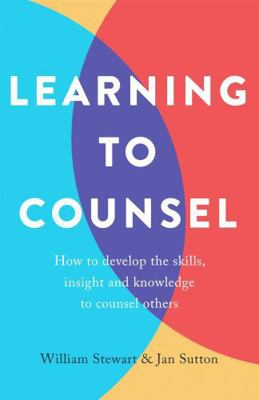 Learning to Counsel: How to Develop the Skills,... 147213849X Book Cover