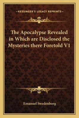 The Apocalypse Revealed in Which are Disclosed ... 116272997X Book Cover