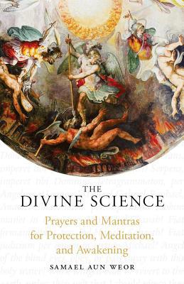 The Divine Science: Prayers and Mantras for Pro... 1934206407 Book Cover