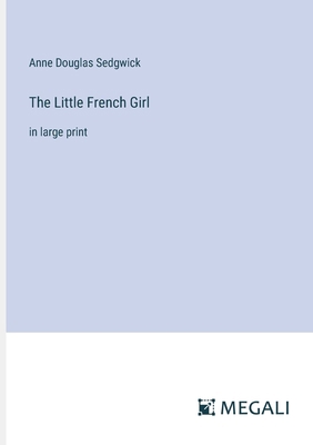 The Little French Girl: in large print 3387096941 Book Cover