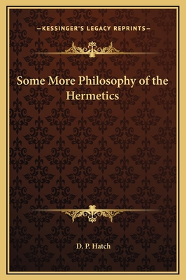 Some More Philosophy of the Hermetics 1169298206 Book Cover