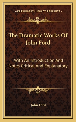 The Dramatic Works of John Ford: With an Introd... 1163473936 Book Cover