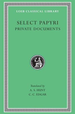 Select Papyri, Volume I: Private Documents [Greek, Ancient (to 1453)] 0674992946 Book Cover