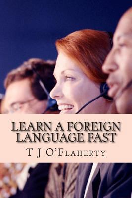 Learn A Foreign Language FAST: The secret to le... 1502350769 Book Cover