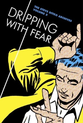 Dripping with Fear: The Steve Ditko Archives Vo... 1606997068 Book Cover