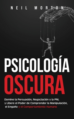 Psicología Oscura: Domine la Persuasión, Negoci... [Spanish] 1954029063 Book Cover