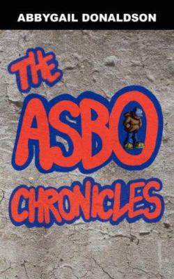 The Asbo Chronicles 1434307859 Book Cover