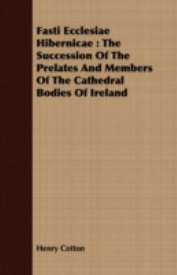 Fasti Ecclesiae Hibernicae: The Succession of t... 1409703118 Book Cover