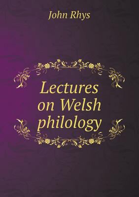 Lectures on Welsh philology 5518455534 Book Cover