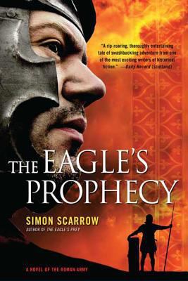 The Eagle's Prophecy: A Novel of the Roman Army 0312565267 Book Cover