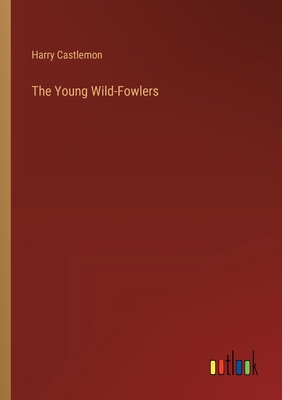 The Young Wild-Fowlers 3368928481 Book Cover