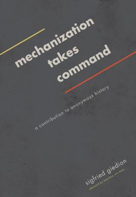 Mechanization Takes Command: A Contribution to ... 081669043X Book Cover