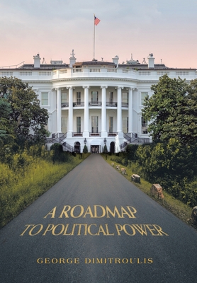 A Roadmap to Political Power 1669832341 Book Cover