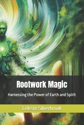 Rootwork Magic: Harnessing the Power of Earth a...            Book Cover