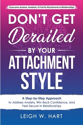 Don't Get Derailed By Your Attachment Style: A ... B0DNGQ2FBB Book Cover