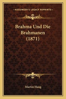 Brahma Und Die Brahmanen (1871) [German] 1167374878 Book Cover