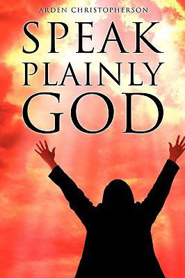 Speak Plainly God 1607913313 Book Cover