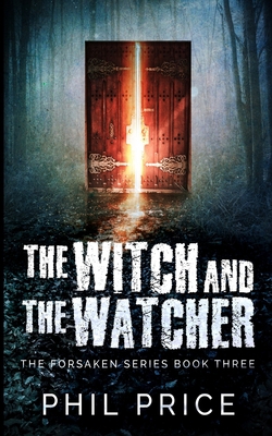 The Witch And The Watcher (The Forsaken Series ... 1715782585 Book Cover