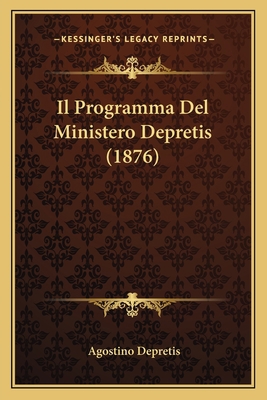 Il Programma Del Ministero Depretis (1876) [Italian] 1168330041 Book Cover