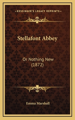 Stellafont Abbey: Or Nothing New (1872) 1167280105 Book Cover