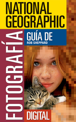 National Geographic Guía de Fotografía Digital-... [Spanish] 1426201621 Book Cover