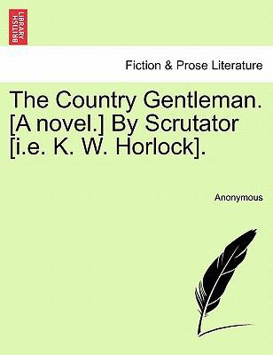The Country Gentleman. [A Novel.] by Scrutator ... 1240907931 Book Cover