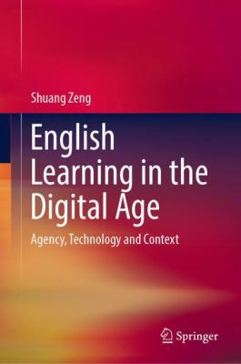 English Learning in the Digital Age: Agency, Te... 9811324980 Book Cover