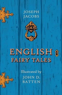 English Fairy Tales - Illustrated by John D. Ba... 1528706528 Book Cover