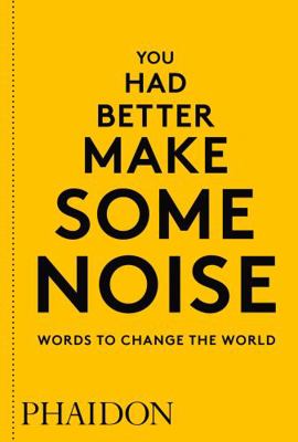 You Had Better Make Some Noise: Words to Change... 0714876739 Book Cover