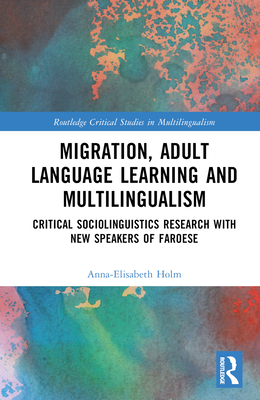 Migration, Adult Language Learning and Multilin... 103237151X Book Cover