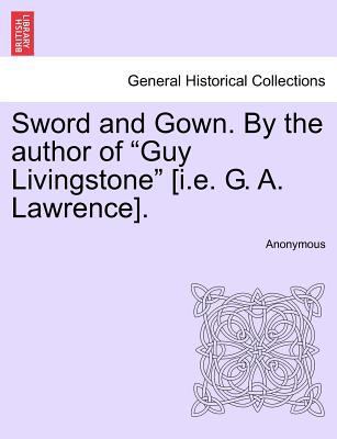 Sword and Gown. by the Author of "Guy Livingsto... 1241405255 Book Cover