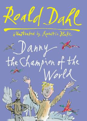 Danny the Champion of the World. Roald Dahl 0224083910 Book Cover