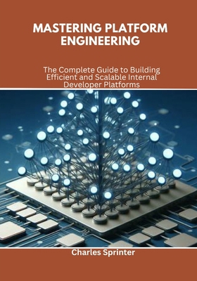 Mastering Platform Engineering: The Complete Gu... B0DNCMDWYR Book Cover