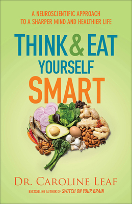 Think and Eat Yourself Smart: A Neuroscientific... 0801072883 Book Cover