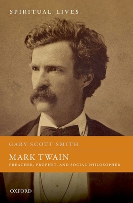 Mark Twain: Preacher, Prophet, and Social Philo... 0192894927 Book Cover