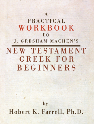 Practical Workbook to J. Gresham Machen's New T... 159244301X Book Cover